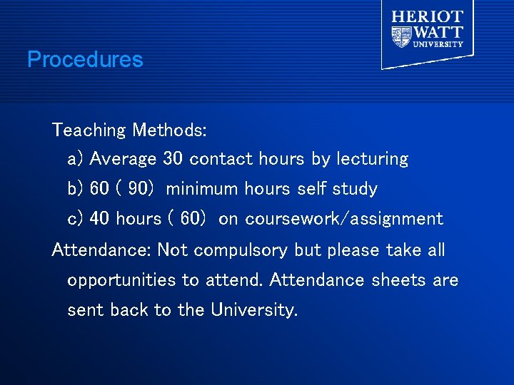 Procedures Teaching Methods: a) Average 30 contact hours by lecturing b) 60 ( 90) Procedures Teaching Methods: a) Average 30 contact hours by lecturing b) 60 ( 90)