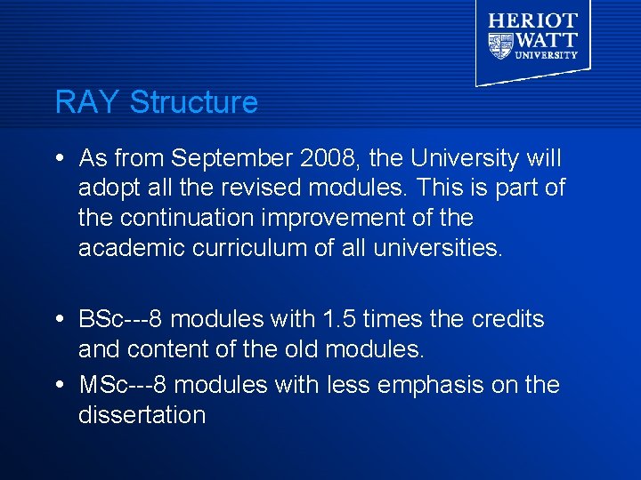 RAY Structure As from September 2008, the University will adopt all the revised modules. RAY Structure As from September 2008, the University will adopt all the revised modules.