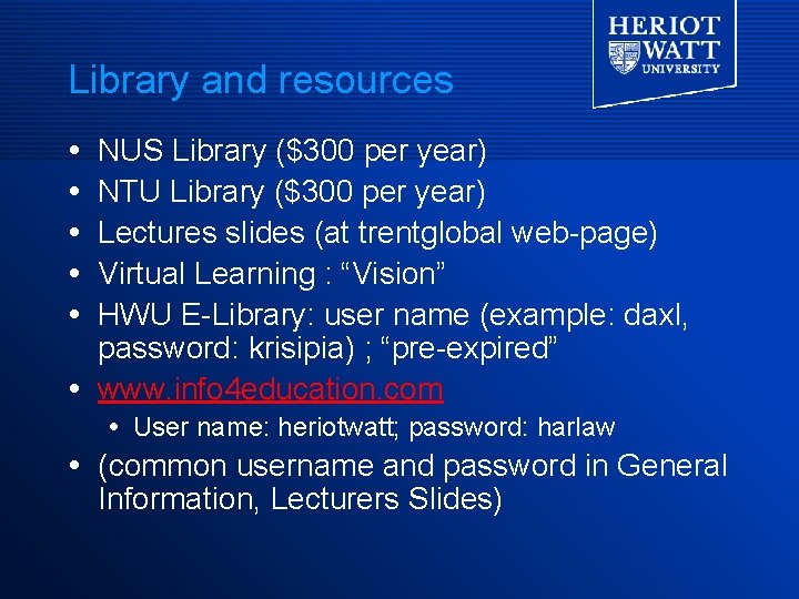 Library and resources NUS Library ($300 per year) NTU Library ($300 per year) Lectures Library and resources NUS Library ($300 per year) NTU Library ($300 per year) Lectures