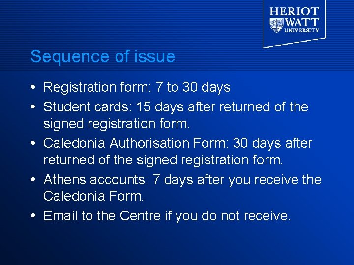 Sequence of issue Registration form: 7 to 30 days Student cards: 15 days after Sequence of issue Registration form: 7 to 30 days Student cards: 15 days after