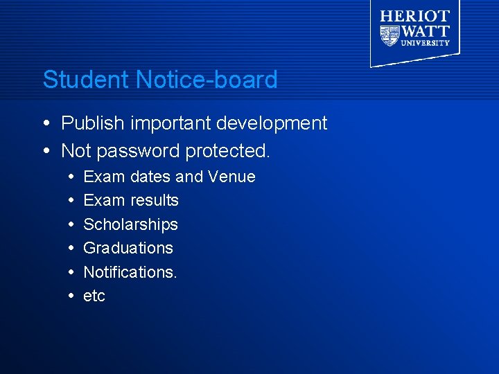 Student Notice-board Publish important development Not password protected. Exam dates and Venue Exam results Student Notice-board Publish important development Not password protected. Exam dates and Venue Exam results
