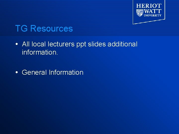 TG Resources All local lecturers ppt slides additional information. General Information TG Resources All local lecturers ppt slides additional information. General Information