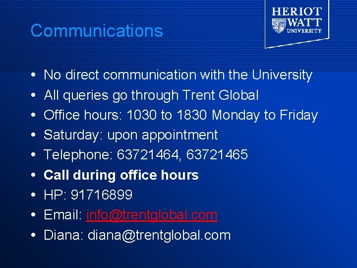 Communications No direct communication with the University All queries go through Trent Global Office Communications No direct communication with the University All queries go through Trent Global Office