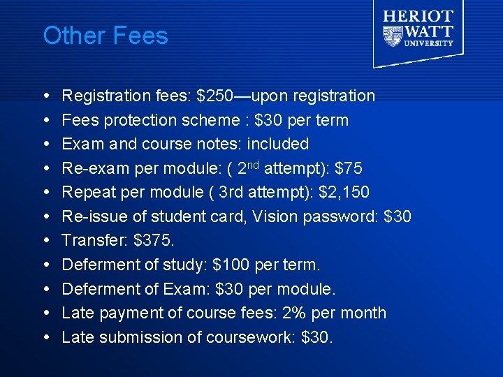 Other Fees Registration fees: $250—upon registration Fees protection scheme : $30 per term Exam Other Fees Registration fees: $250—upon registration Fees protection scheme : $30 per term Exam