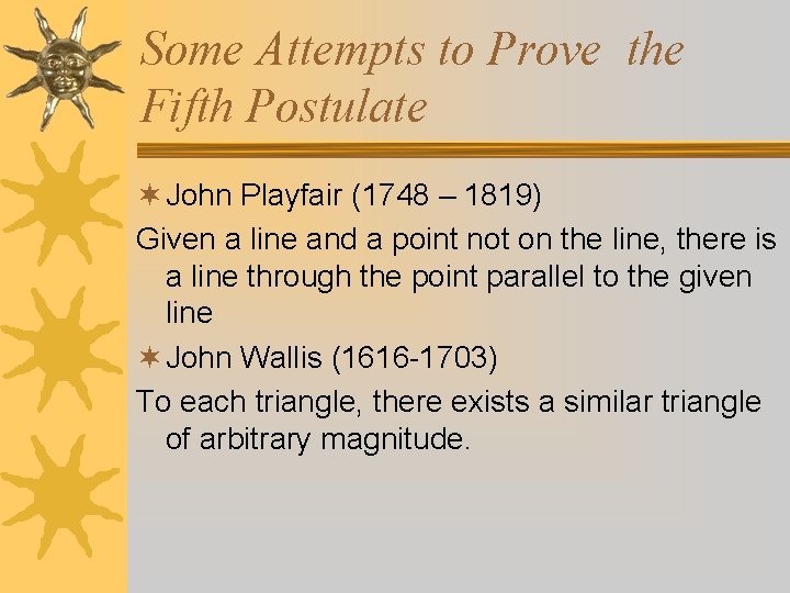 Some Attempts to Prove the Fifth Postulate ¬ John Playfair (1748 – 1819) Given