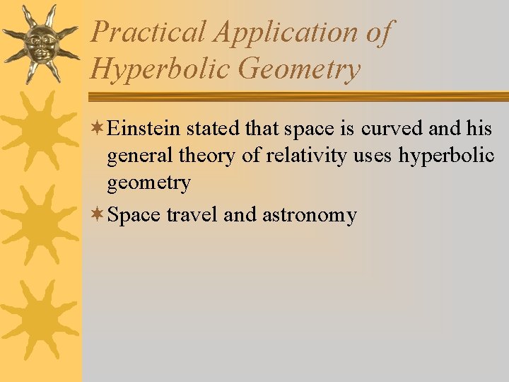 Practical Application of Hyperbolic Geometry ¬Einstein stated that space is curved and his general