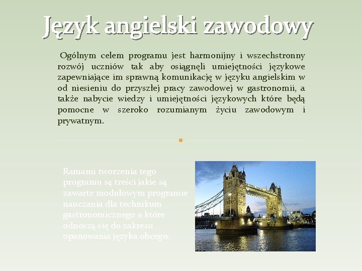 Język angielski zawodowy Ogólnym celem programu jest harmonijny i wszechstronny rozwój uczniów tak aby