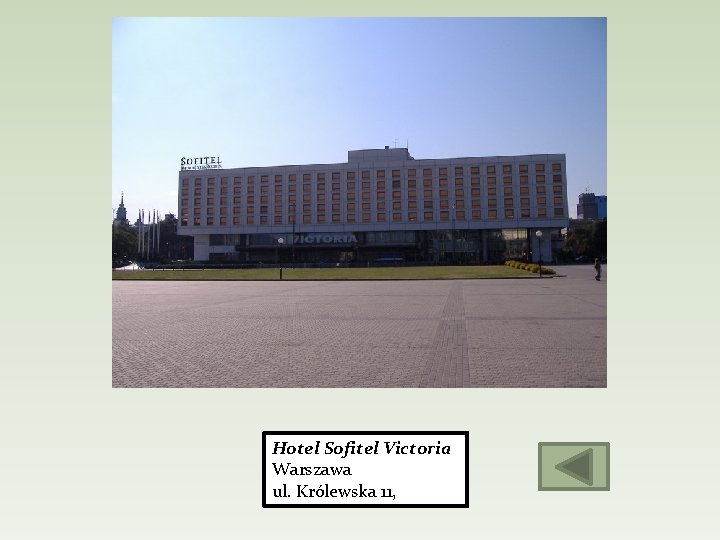 Hotel Sofitel Victoria Warszawa ul. Królewska 11, 