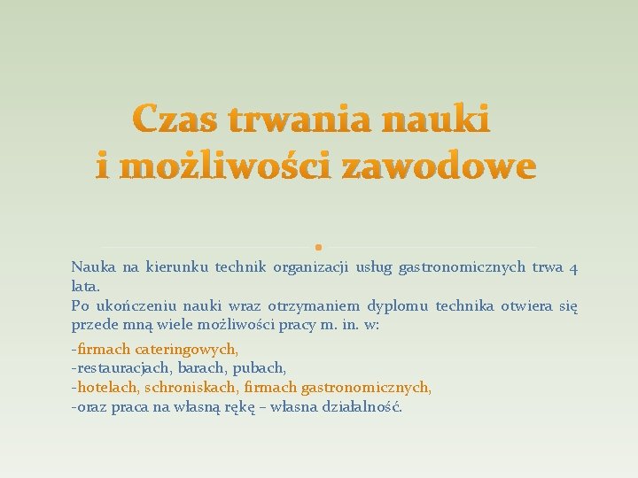 Czas trwania nauki i możliwości zawodowe Nauka na kierunku technik organizacji usług gastronomicznych trwa