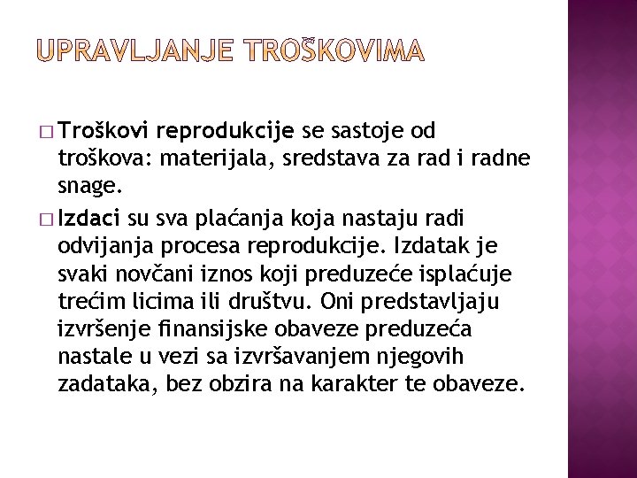 � Troškovi reprodukcije se sastoje od troškova: materijala, sredstava za rad i radne snage.