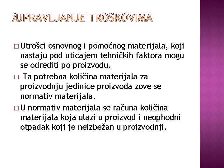 � Utrošci osnovnog i pomoćnog materijala, koji nastaju pod uticajem tehničkih faktora mogu se