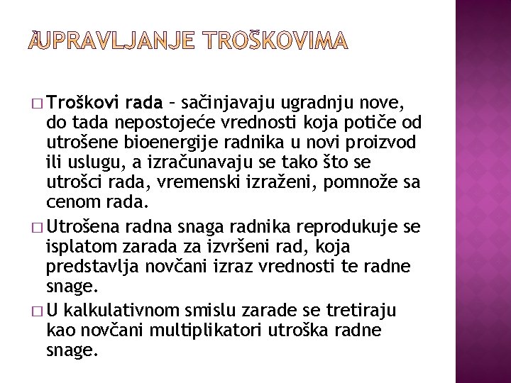 � Troškovi rada – sačinjavaju ugradnju nove, do tada nepostojeće vrednosti koja potiče od