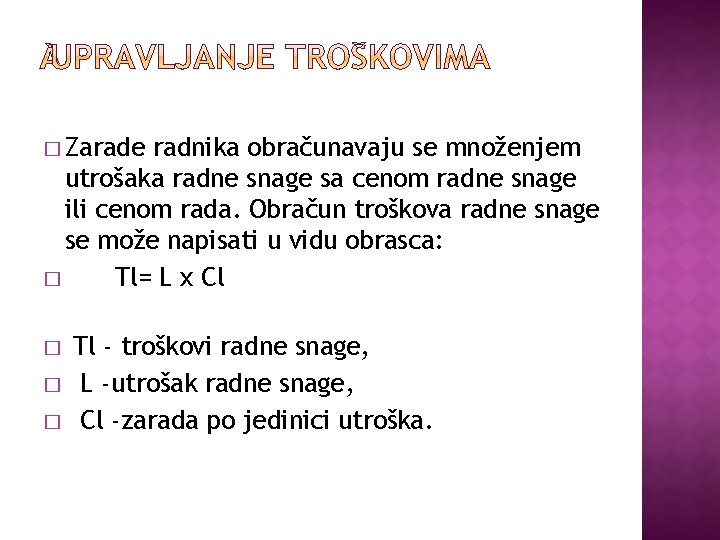 � Zarade radnika obračunavaju se množenjem utrošaka radne snage sa cenom radne snage ili