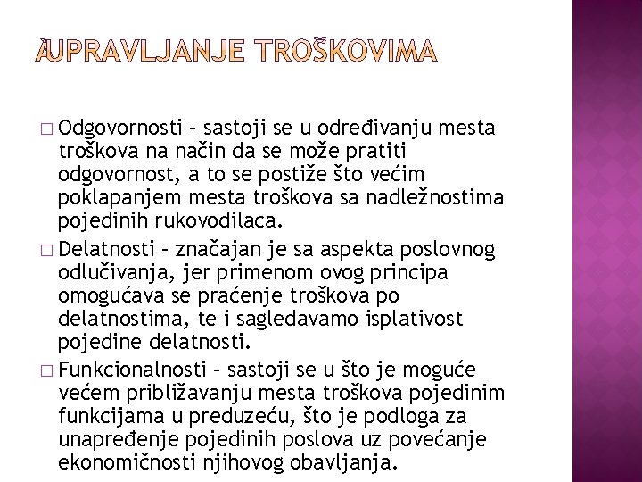 � Odgovornosti – sastoji se u određivanju mesta troškova na način da se može