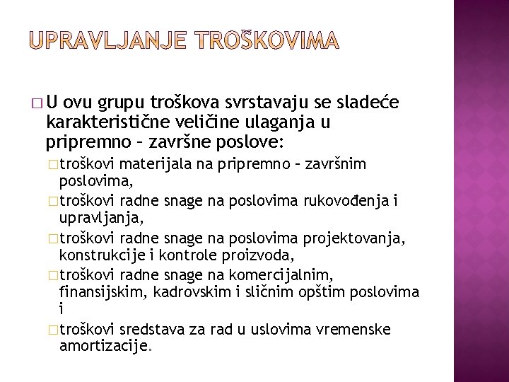 �U ovu grupu troškova svrstavaju se sladeće karakteristične veličine ulaganja u pripremno – završne