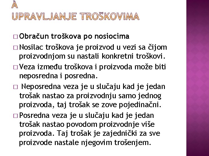 � Obračun troškova po nosiocima � Nosilac troškova je proizvod u vezi sa čijom