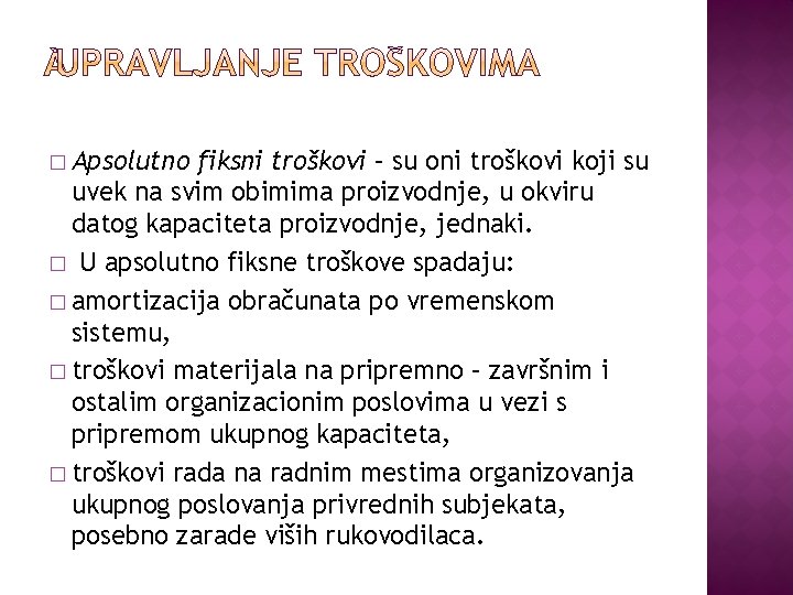 � Apsolutno fiksni troškovi – su oni troškovi koji su uvek na svim obimima