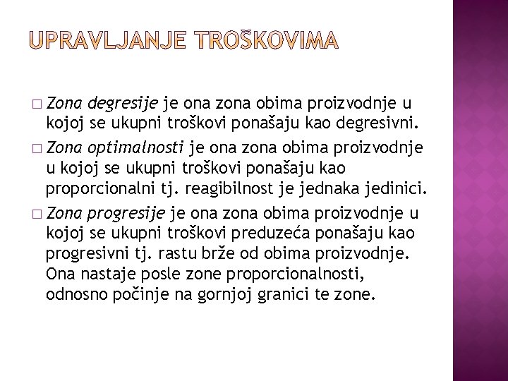 � Zona degresije je ona zona obima proizvodnje u kojoj se ukupni troškovi ponašaju