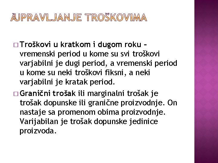 � Troškovi u kratkom i dugom roku – vremenski period u kome su svi