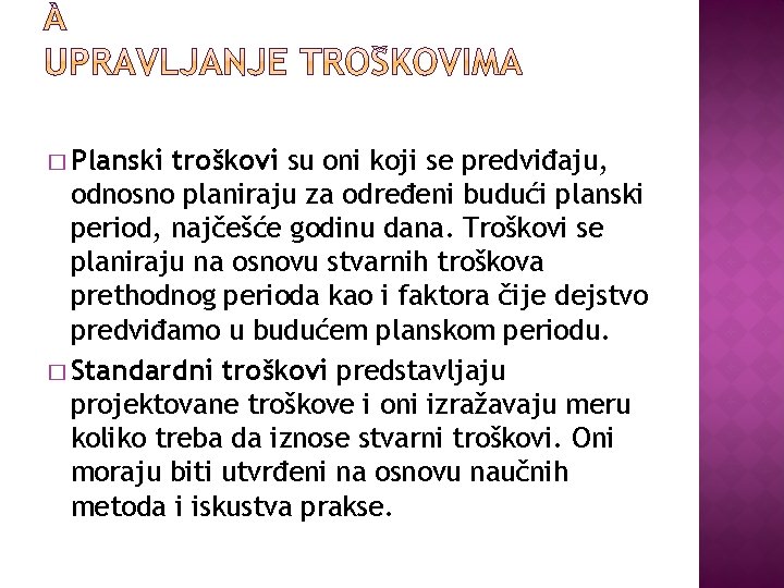 � Planski troškovi su oni koji se predviđaju, odnosno planiraju za određeni budući planski