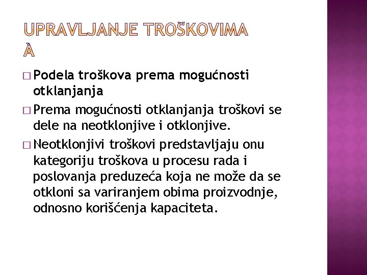 � Podela troškova prema mogućnosti otklanjanja � Prema mogućnosti otklanjanja troškovi se dele na