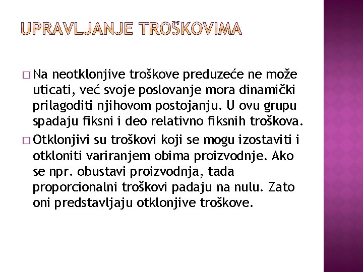 � Na neotklonjive troškove preduzeće ne može uticati, već svoje poslovanje mora dinamički prilagoditi