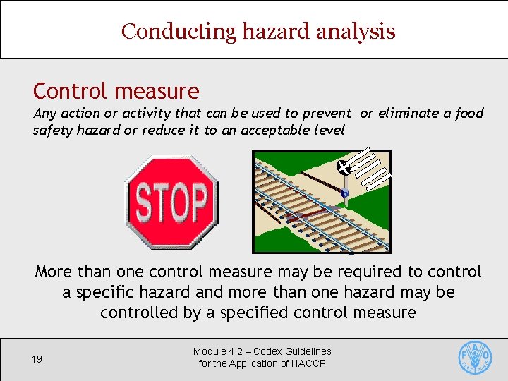 Conducting hazard analysis Control measure Any action or activity that can be used to