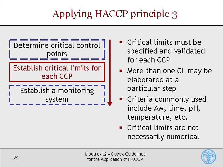 Applying HACCP principle 3 Determine critical control points Establish critical limits for each CCP