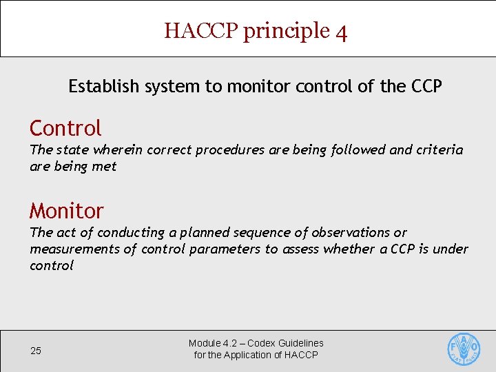 HACCP principle 4 Establish system to monitor control of the CCP Control The state