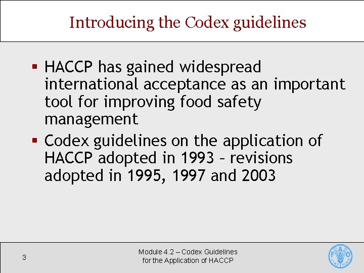 Introducing the Codex guidelines § HACCP has gained widespread international acceptance as an important