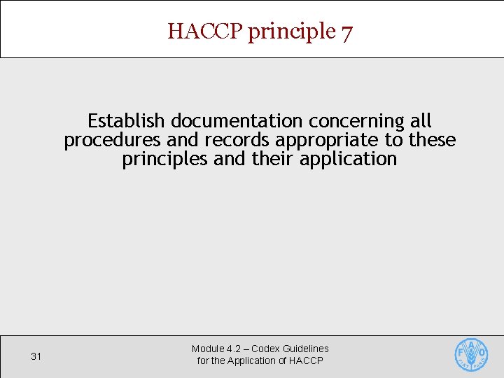 HACCP principle 7 Establish documentation concerning all procedures and records appropriate to these principles