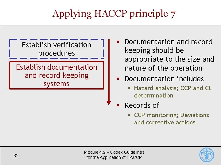 Applying HACCP principle 7 Establish verification procedures Establish documentation and record keeping systems §