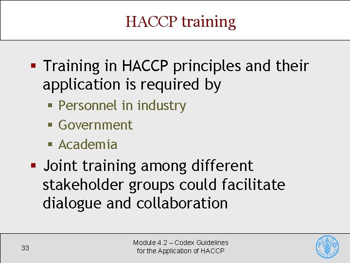 HACCP training § Training in HACCP principles and their application is required by §