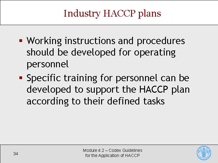 Industry HACCP plans § Working instructions and procedures should be developed for operating personnel