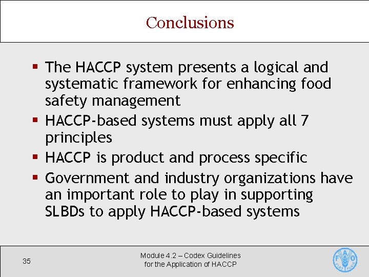 Conclusions § The HACCP system presents a logical and systematic framework for enhancing food