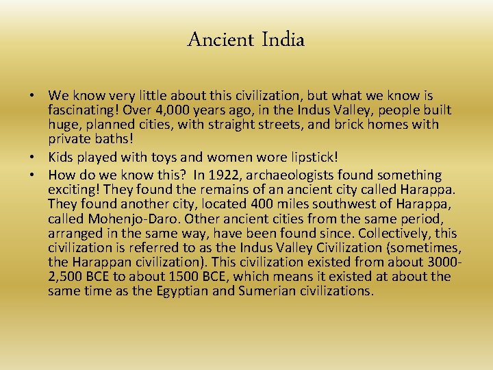 Ancient India • We know very little about this civilization, but what we know