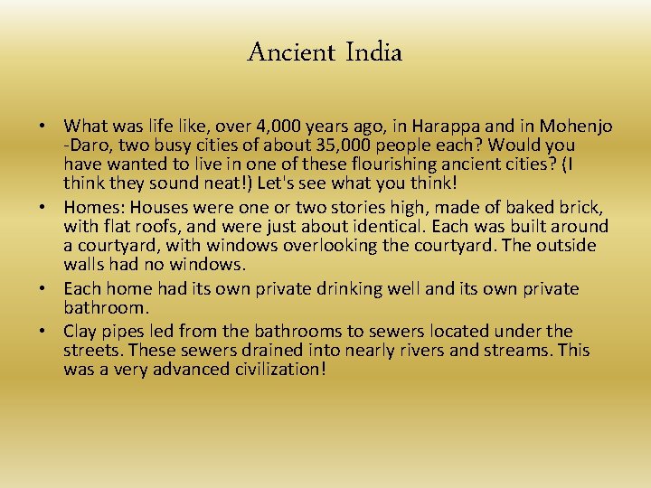 Ancient India • What was life like, over 4, 000 years ago, in Harappa