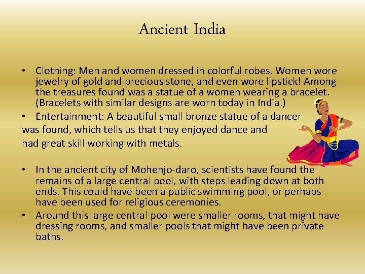 Ancient India • Clothing: Men and women dressed in colorful robes. Women wore jewelry