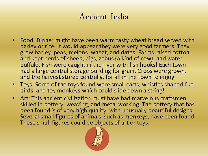 Ancient India • Food: Dinner might have been warm tasty wheat bread served with