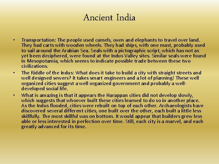 Ancient India • • • Transportation: The people used camels, oxen and elephants to