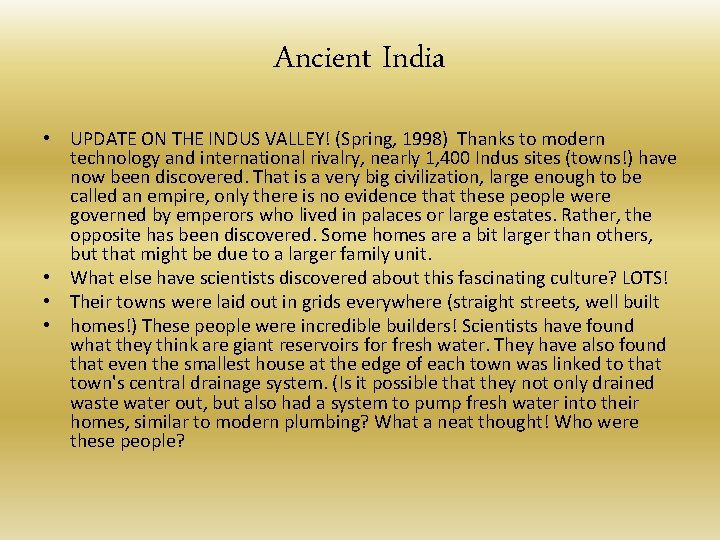 Ancient India • UPDATE ON THE INDUS VALLEY! (Spring, 1998) Thanks to modern technology