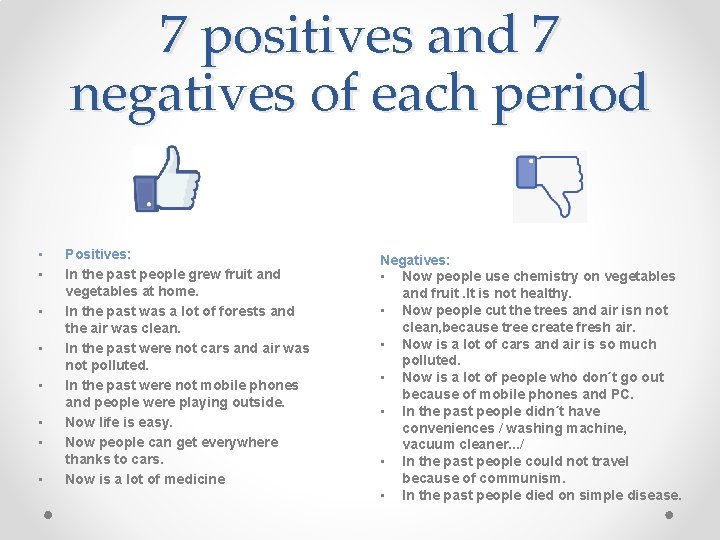 7 positives and 7 negatives of each period • • Positives: In the past