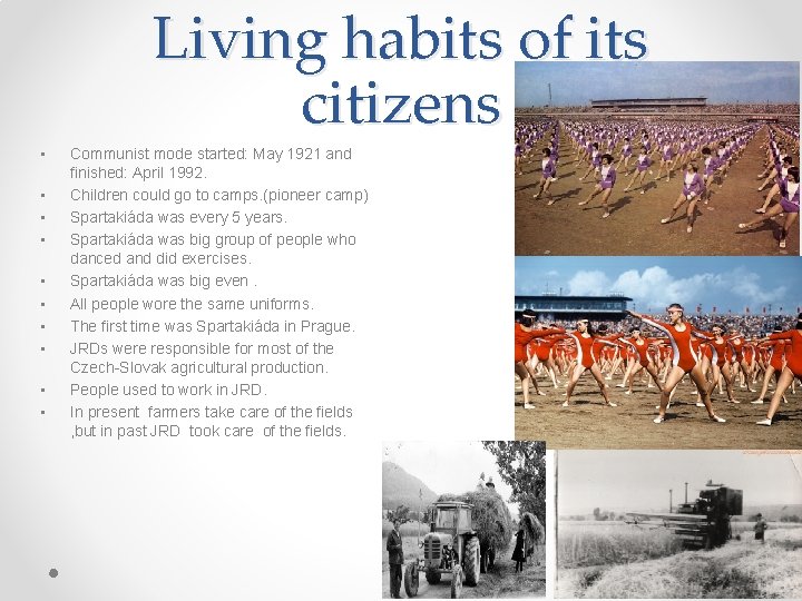 Living habits of its citizens • • • Communist mode started: May 1921 and