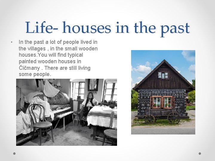 Life- houses in the past • In the past a lot of people lived