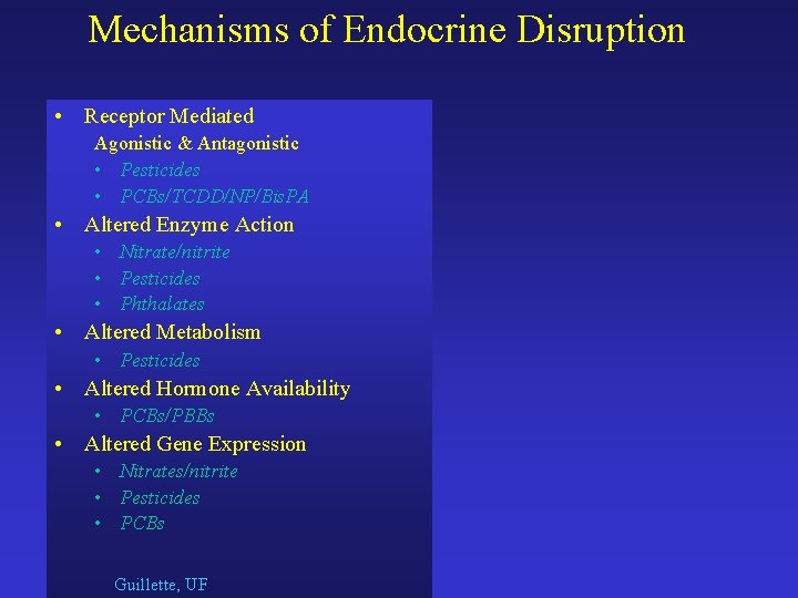 Mechanisms of Endocrine Disruption • Receptor Mediated Agonistic & Antagonistic • Pesticides • PCBs/TCDD/NP/Bis.