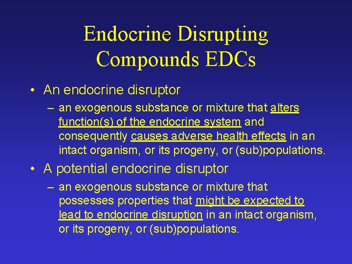 Endocrine Disrupting Compounds EDCs • An endocrine disruptor – an exogenous substance or mixture