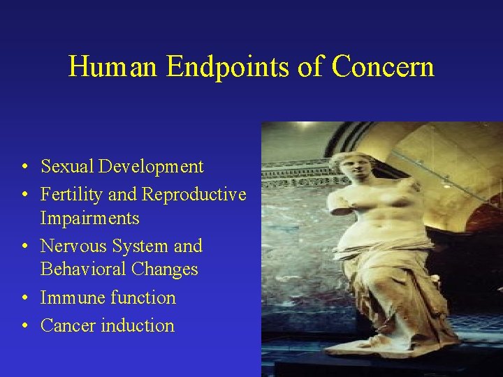 Human Endpoints of Concern • Sexual Development • Fertility and Reproductive Impairments • Nervous