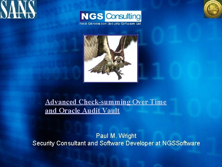 Advanced Check-summing Over Time and Oracle Audit Vault Paul M. Wright Security Consultant and