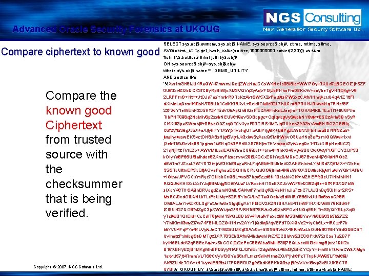 Advanced Oracle Security Forensics at UKOUG Compare ciphertext to known good Compare the known