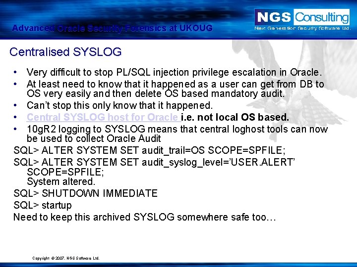 Advanced Oracle Security Forensics at UKOUG Centralised SYSLOG • Very difficult to stop PL/SQL